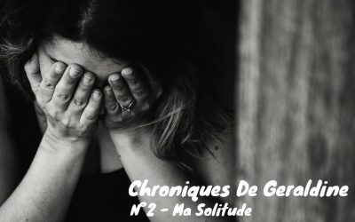 Les Chroniques De Géraldine N°2 : Ma Solitude
